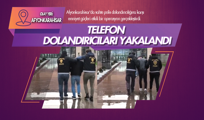 Telefon dolandırıcıları yakalandı